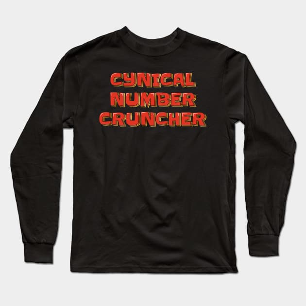 Cynical Number Cruncher Long Sleeve T-Shirt by ardp13